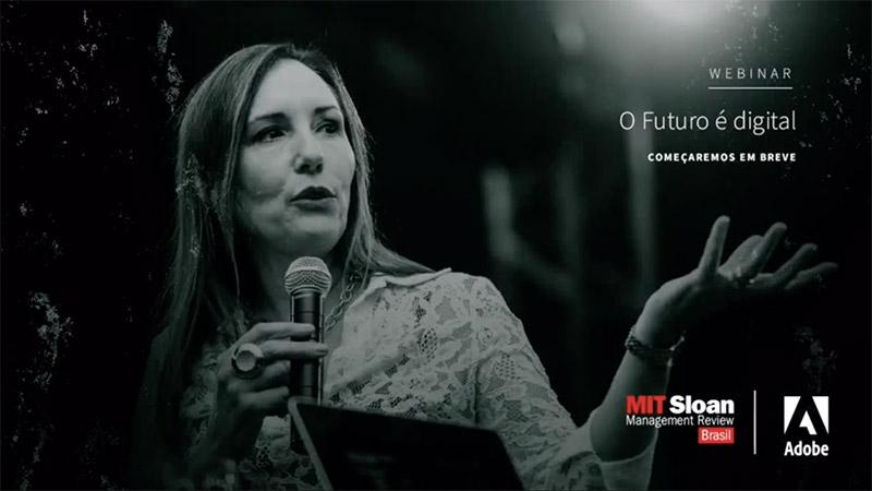 [Webinar – MIT Sloan Review & Adobe] “O Futuro é Digital”, com Martha Gabriel